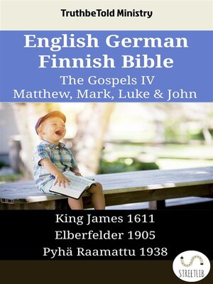 cover image of English German Finnish Bible--The Gospels IV--Matthew, Mark, Luke & John